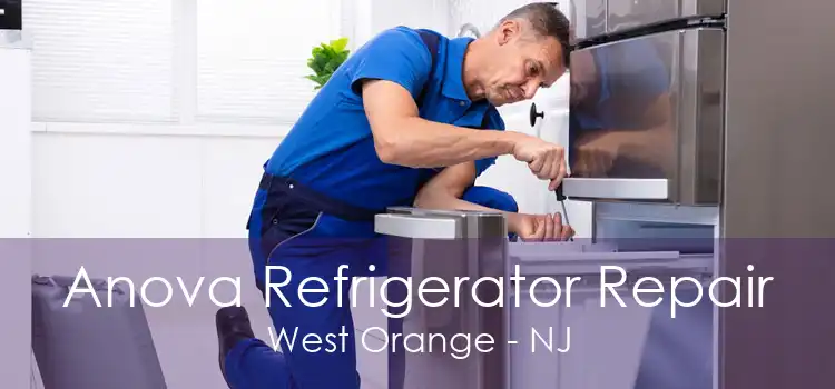 Anova Refrigerator Repair West Orange - NJ