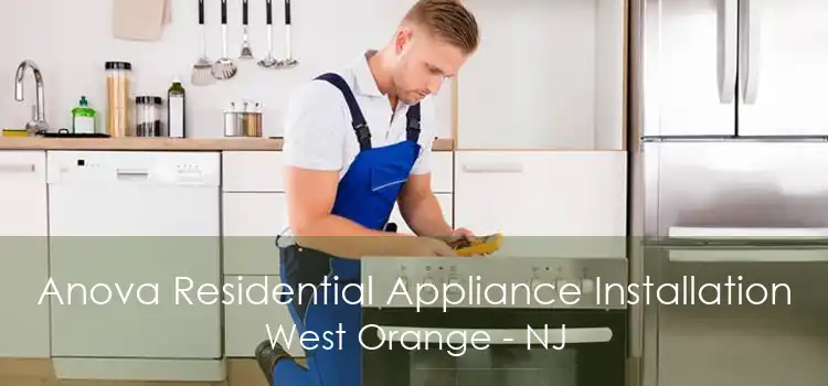 Anova Residential Appliance Installation West Orange - NJ