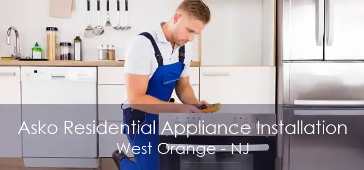 Asko Residential Appliance Installation West Orange - NJ