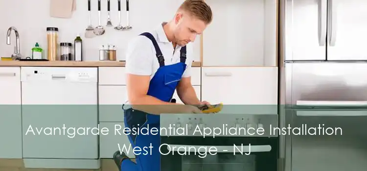 Avantgarde Residential Appliance Installation West Orange - NJ