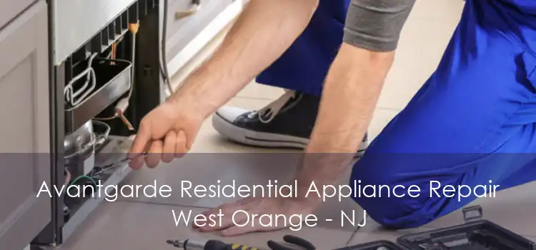 Avantgarde Residential Appliance Repair West Orange - NJ