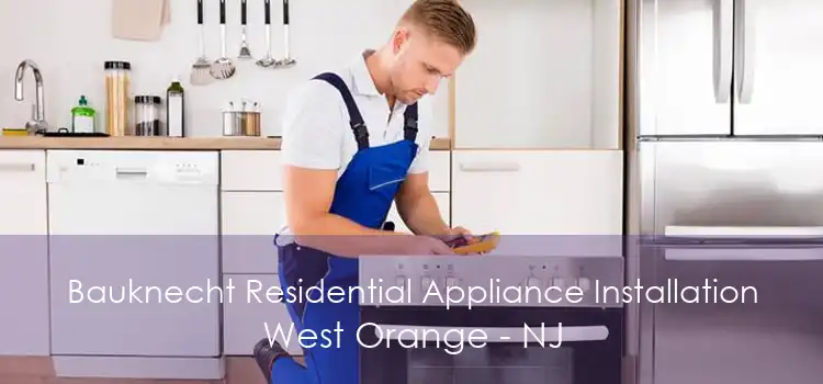 Bauknecht Residential Appliance Installation West Orange - NJ