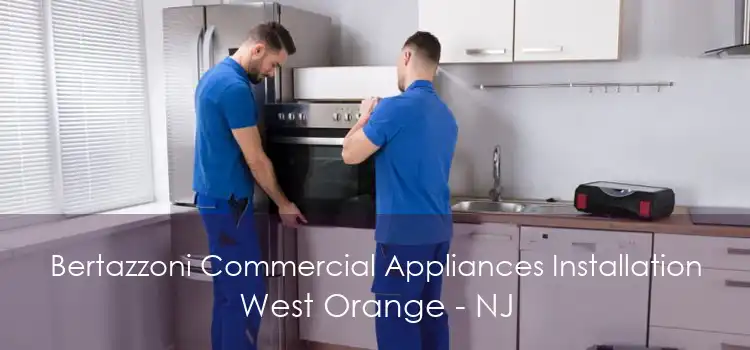 Bertazzoni Commercial Appliances Installation West Orange - NJ