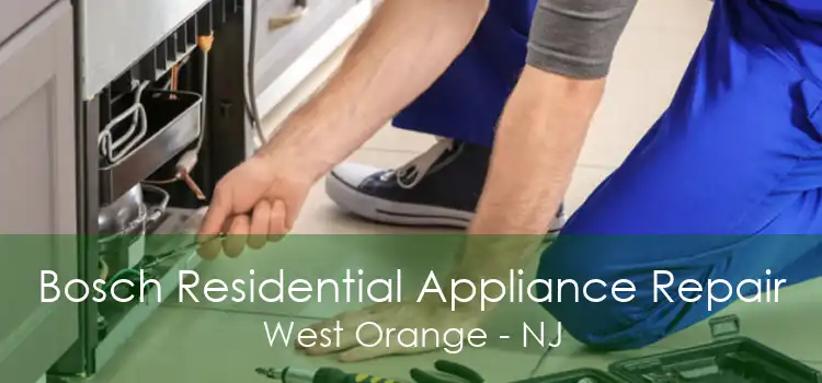 Bosch Residential Appliance Repair West Orange - NJ