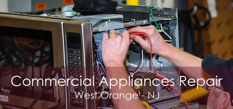 Commercial Appliances Repair West Orange - NJ