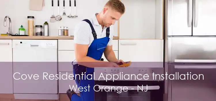 Cove Residential Appliance Installation West Orange - NJ