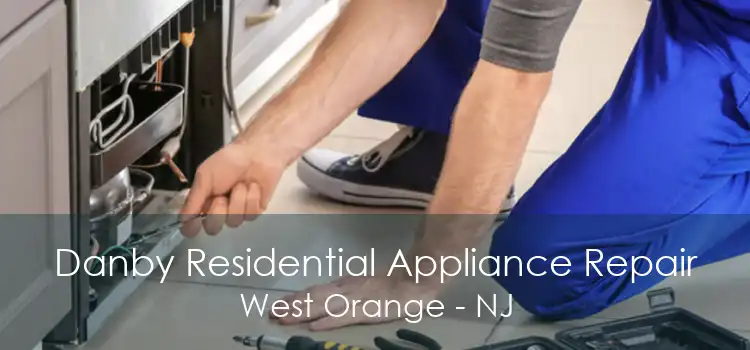 Danby Residential Appliance Repair West Orange - NJ