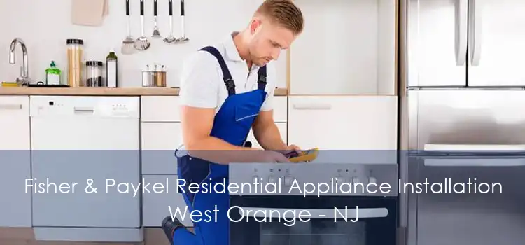 Fisher & Paykel Residential Appliance Installation West Orange - NJ