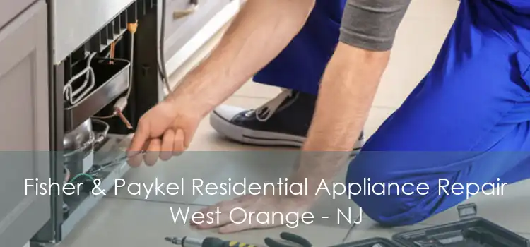 Fisher & Paykel Residential Appliance Repair West Orange - NJ