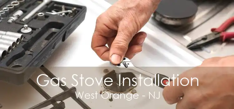 Gas Stove Installation West Orange - NJ