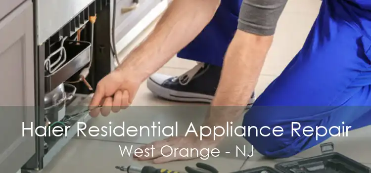 Haier Residential Appliance Repair West Orange - NJ