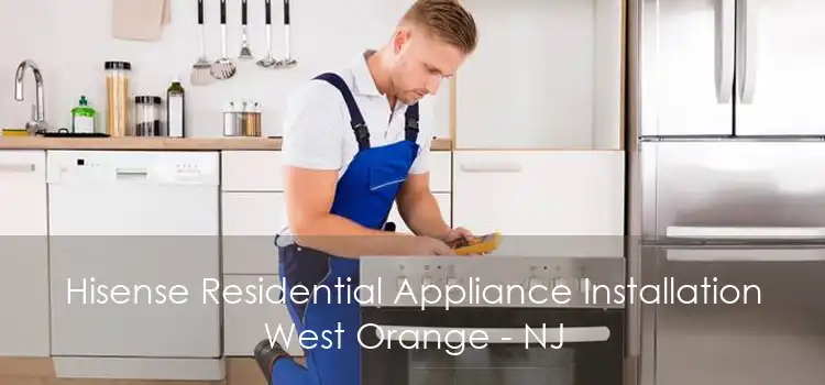 Hisense Residential Appliance Installation West Orange - NJ