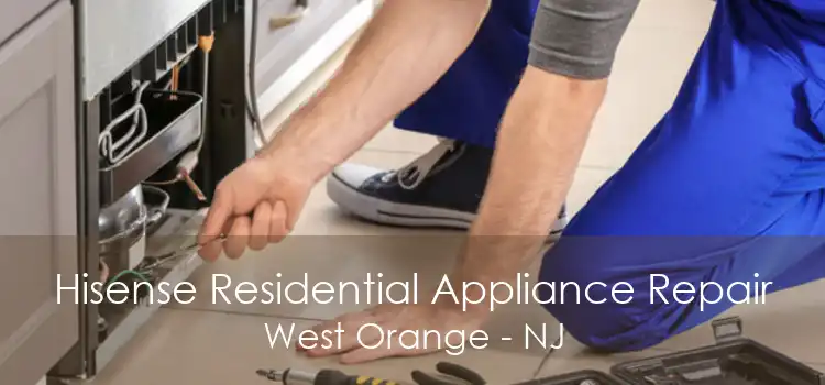 Hisense Residential Appliance Repair West Orange - NJ