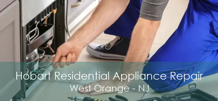 Hobart Residential Appliance Repair West Orange - NJ