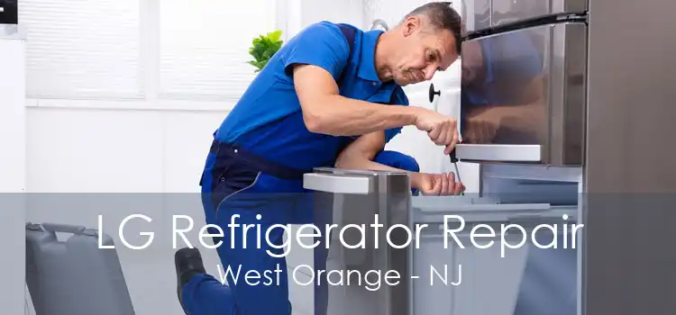 LG Refrigerator Repair West Orange - NJ