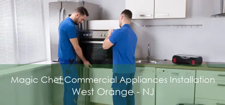 Magic Chef Commercial Appliances Installation West Orange - NJ