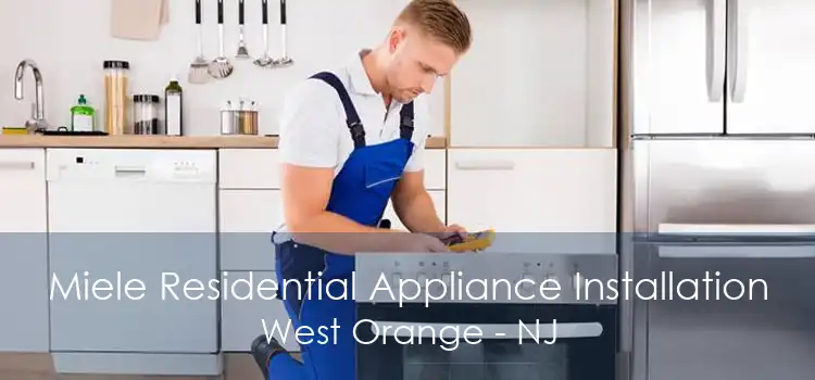 Miele Residential Appliance Installation West Orange - NJ