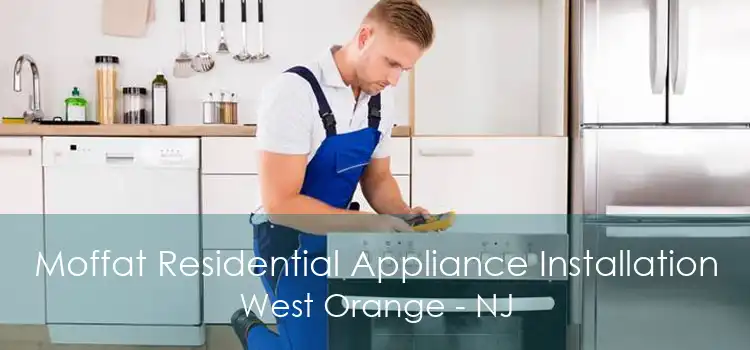 Moffat Residential Appliance Installation West Orange - NJ