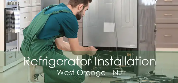 Refrigerator Installation West Orange - NJ