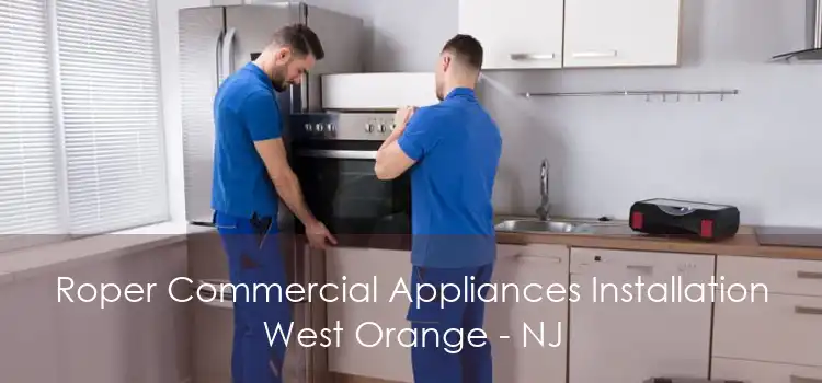 Roper Commercial Appliances Installation West Orange - NJ