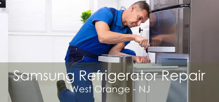 Samsung Refrigerator Repair West Orange - NJ