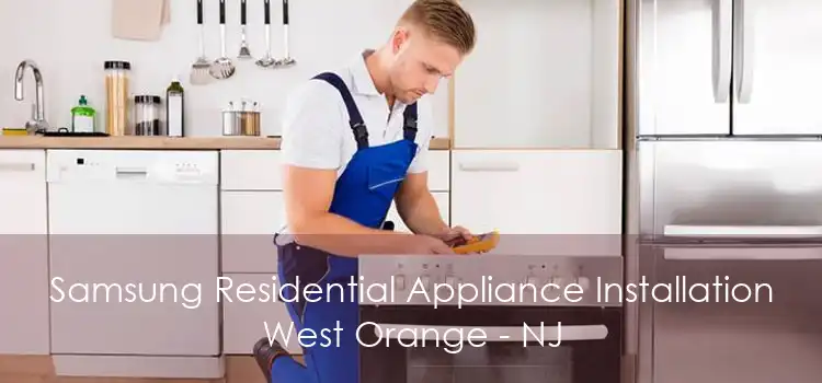 Samsung Residential Appliance Installation West Orange - NJ