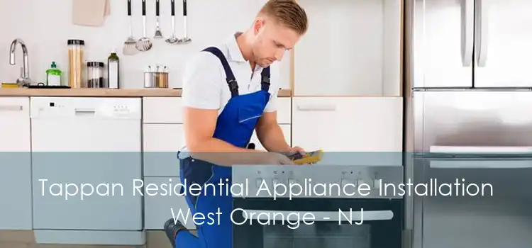 Tappan Residential Appliance Installation West Orange - NJ