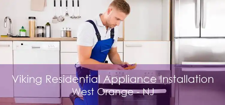 Viking Residential Appliance Installation West Orange - NJ