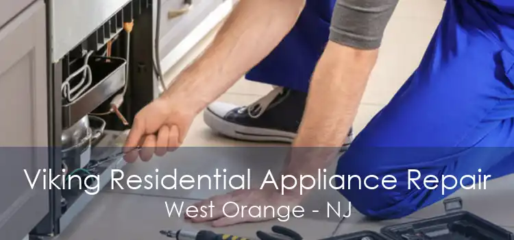 Viking Residential Appliance Repair West Orange - NJ